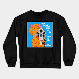 Time to Leave Forever Crewneck Sweatshirt